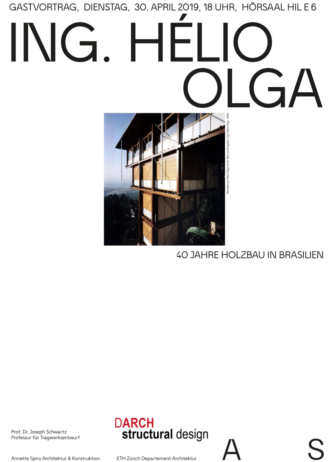 Gastvortrag ing. Hélio Olga. 40 Jahre Holzbau in Brazilien. Dienstag 30. April 18:00 Uhr, Hörsaal HIL E6